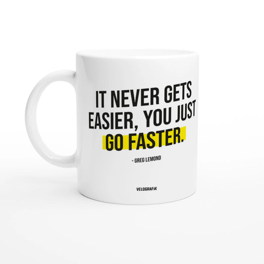 Velografik It never gets easier, you just go faster - Greg LeMond Cycling Quote Krus - Hvid